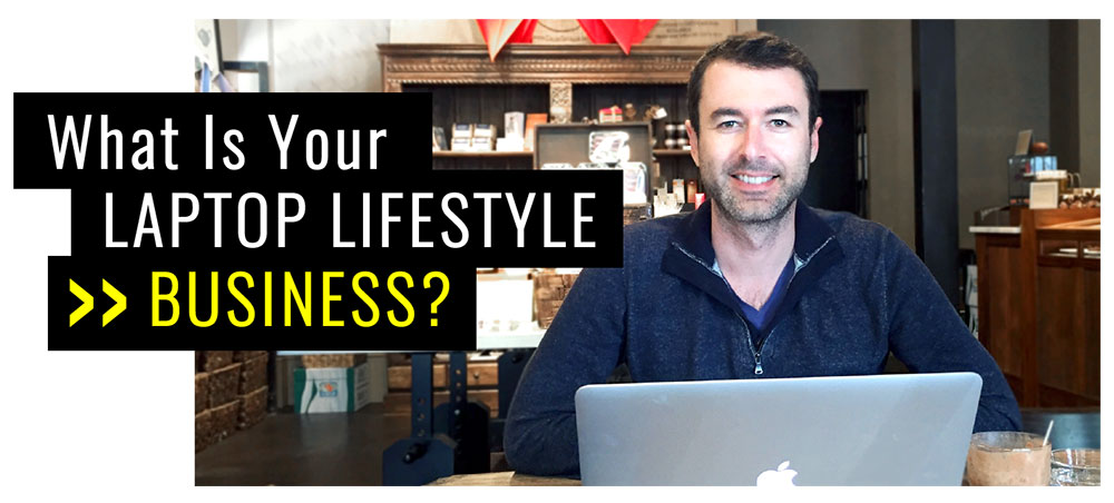 What is your laptop lifestyle business